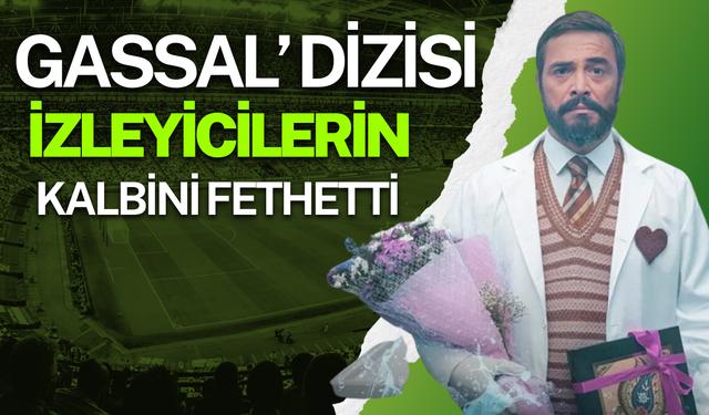 Gassal’ Dizisi İzleyicilerin Kalbini Fethetti