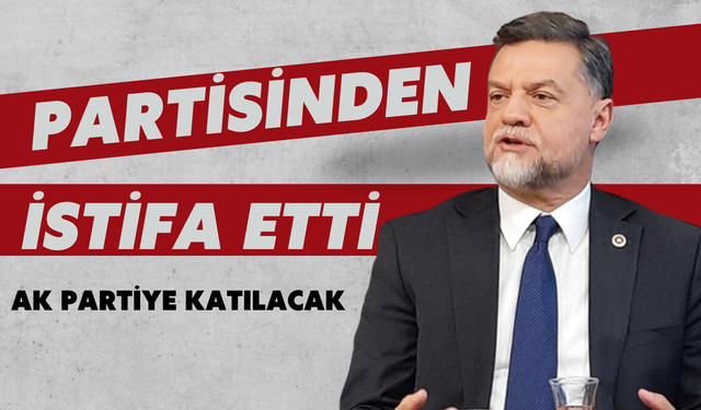 Milletvekili Partisinden İstifa Etti: AK Partiye Mi Geçecek?