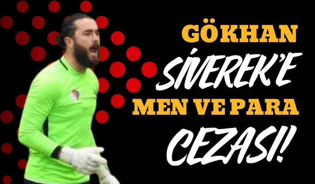 Gökhan Siverek’e Men ve Para Cezası!