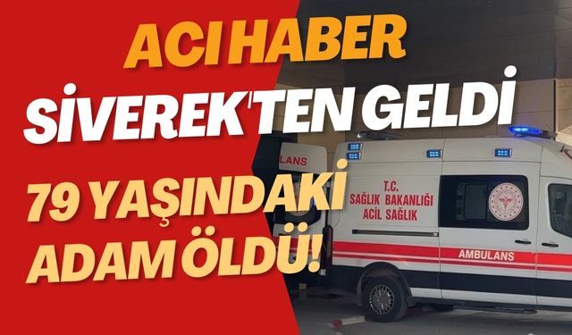 Acı Haber Siverek'ten Geldi: 79 Yaşındaki Adam Öldü!