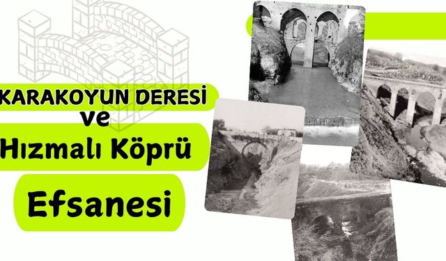 Karakoyun Deresi ve Hızmalı Köprü Efsanesi