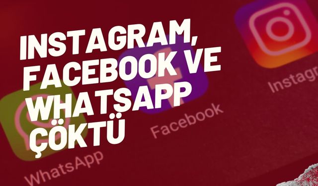 SON DAKİKA! Facebook, Instagram ve WhatsApp Çöktü