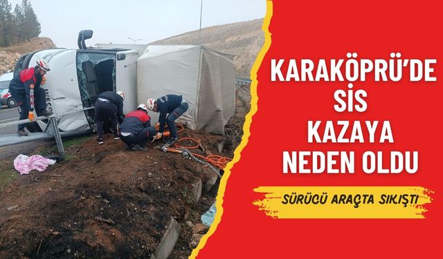 Karaköprü’de Sis Kazaya Neden Oldu