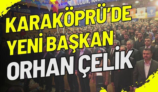 Karkaköprü’de Yeni Başkan Orhan Çelik