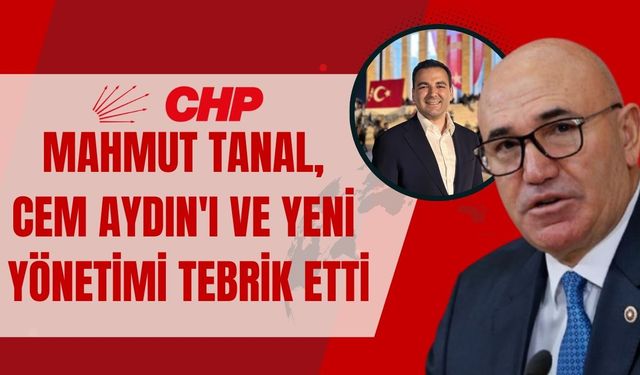 Mahmut Tanal, Cem Aydın'ı ve Yeni Yönetimi Tebrik Etti