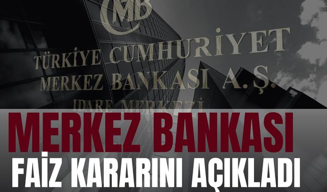 Merkez Bankası Faiz Kararını Açıkladı