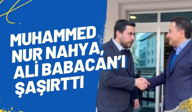 Muhammed Nur Nahya’dan Ali Babacan’a Şaşırtan Video