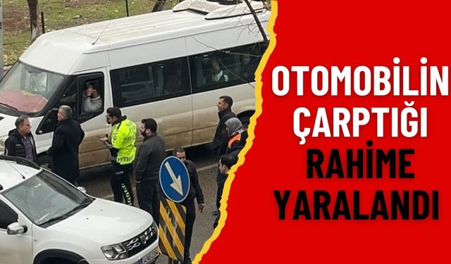 Siverek’te Otomobilin Çarptığı Rahime Yaralandı