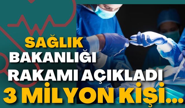 Sağlık Bakanlığı Rakamı Açıkladı: 3 Milyon Kişi...