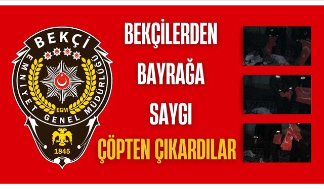 Şanlıurfa’da Bekçiler, Çöpe Atılan Bayrağa Sahip Çıktı