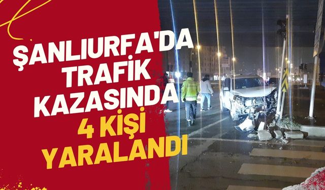 Şanlıurfa'da Trafik Kazasında 4 Kişi Yaralandı