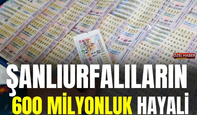 Şanlıurfalıların 600 Milyonluk Hayali