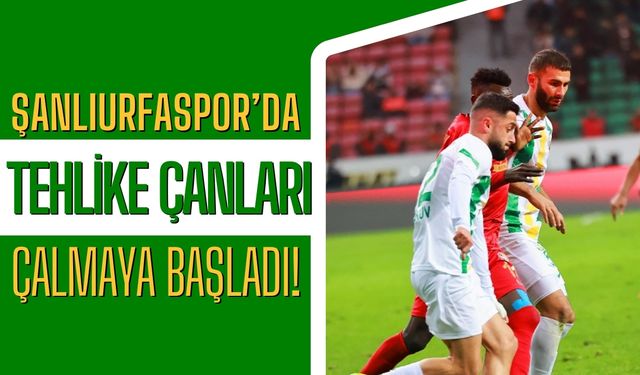 Şanlıurfaspor’da Tehlike Çanları Çalmaya Başladı!