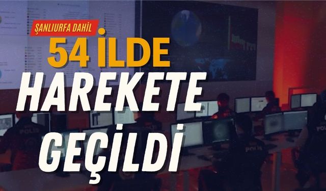 Şanlıurfa Dahil 54 İlde Harekete Geçildi