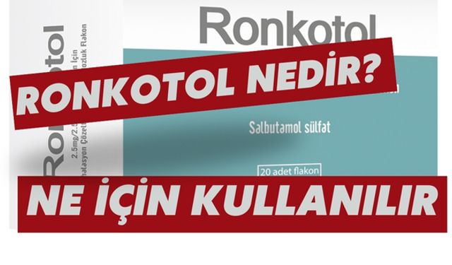 Ronkotol Nedir? Ne İçin Kullanılır