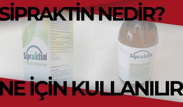 Sipraktin Nedir? Ne İçin Kullanılır