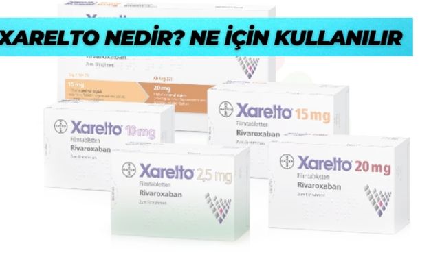 Xarelto Nedir? Ne İçin Kullanılır