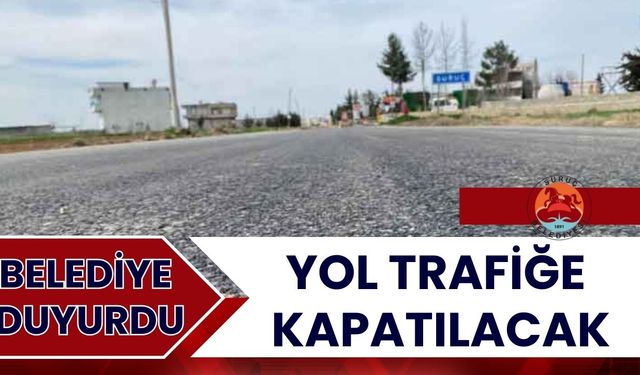 Belediye Duyurdu: Yol Trafiğe Kapatılacak