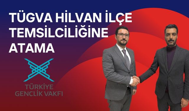 TÜGVA Hilvan İlçe Temsilciliğine Atama