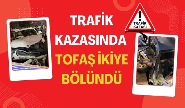 Şanlıurfa’daki Korkunç Kazada Tofaş İkiye Bölündü