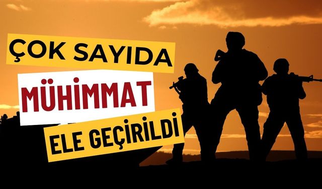 Çok Sayıda Mühimmat Ele Geçirildi