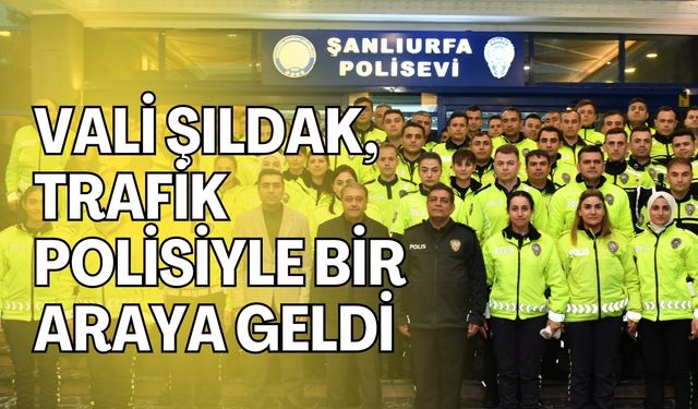 Vali Hasan Şıldak, Trafik Polisleriyle Bir Araya Geldi