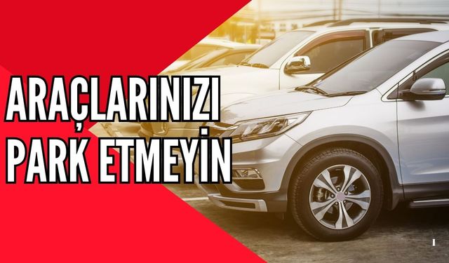 Viranşehir'de Aracınızı Buraya Park Etmeyin