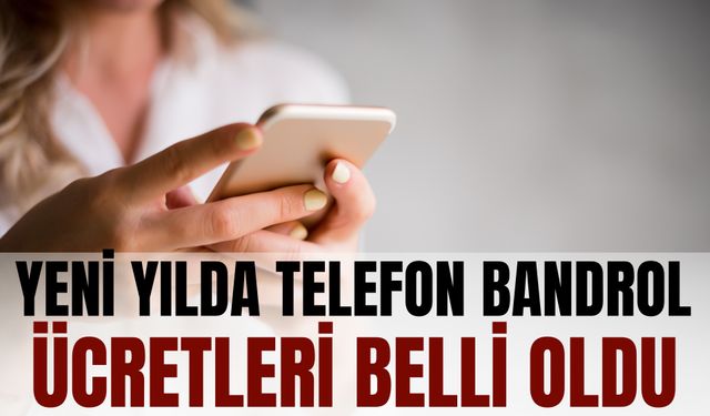 Yeni Yılda Telefon Bandrol Ücretleri Belli Oldu