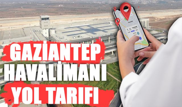 Gaziantep Havalimanı Yol Tarifi