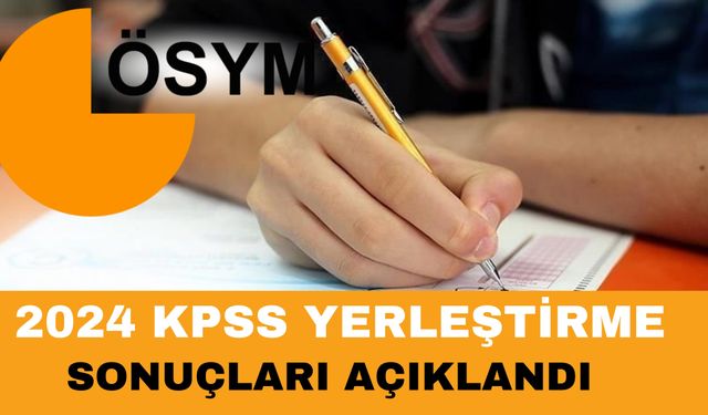 2024 KPSS Yerleştirme Sonuçları Açıklandı