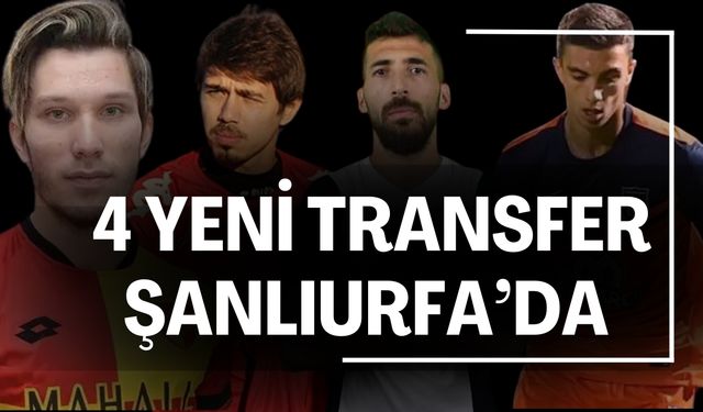 4 Yeni Transfer Şanlıurfa’da