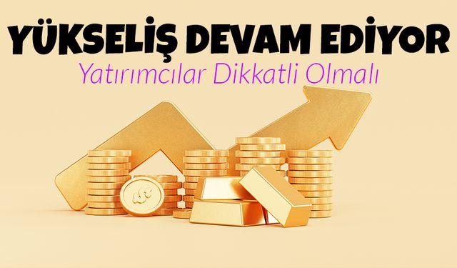 Altın Piyasası 20 Ocak 2025: Yükseliş Devam Ediyor, Yatırımcılar Dikkatli Olmalı