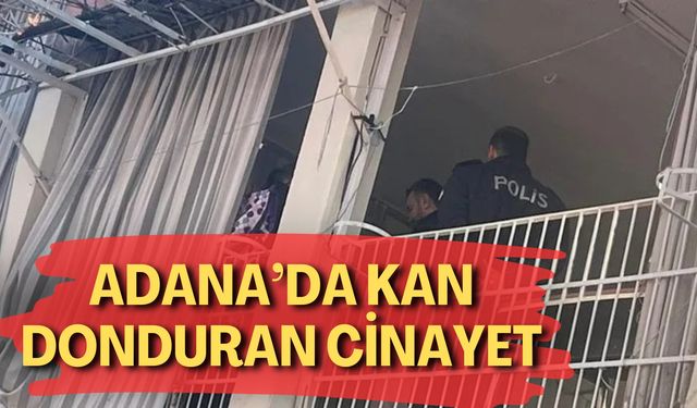 Adana’da Kan Donduran Cinayet: 3 Kişi Boğazı Kesilmiş Halde Bulundu