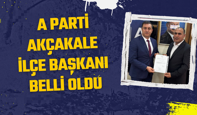 A Parti Akçakale İlçe Başkanı Belli Oldu