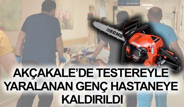 Akçakale’de Testere Kazası: Genç, Baş Parmağını Kopardı