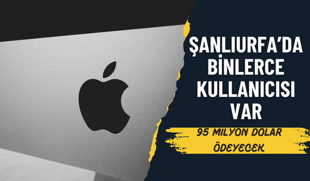 Şanlıurfa’da Binlerce Kullanıcısı Var! Teknoloji Devi 95 Milyon Dolar Ödeyecek