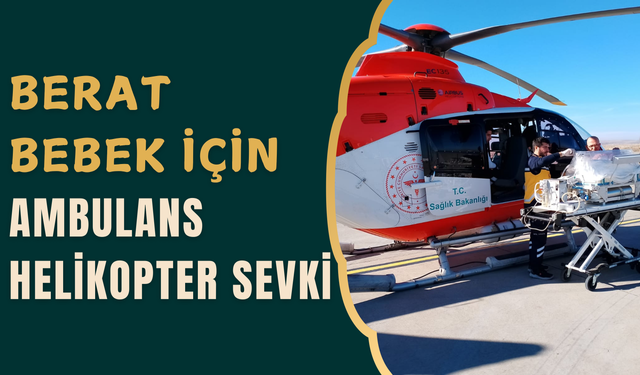 Berat Bebek İçin Ambulans Helikopter Sevki