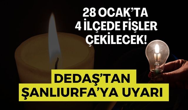 DEDAŞ, 28 Ocak’ta Şanlıurfa’da 80 Mahalleyi Kapsayacak Kesinti Yapacak!