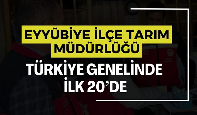 Eyyübiye İlçe Tarım Müdürlüğü, Türkiye Genelinde İlk 20’de