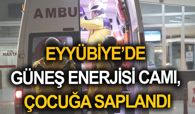 Eyyübiye’de Cam Parçası 5 Yaşındaki Çocuğa Saplandı