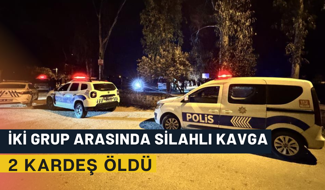 İki Grup Arasında Silahlı Kavga: 2 Kardeş Öldü