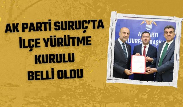 AK Parti Suruç’ta İlçe Yürütme Kurulu Belli oldu