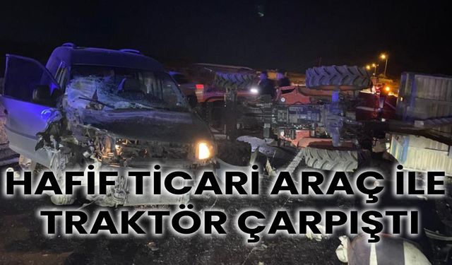 Hafif Ticari Araç ile Traktör Çarpıştı: 2 Kişi Ağır Yaralandı