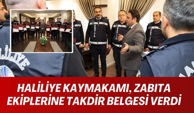 Haliliye Kaymakamı, Zabıta Ekiplerini Ödüllendirdi