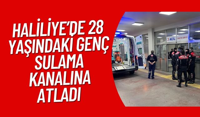 Haliliye’de 28 Yaşındaki Genç Sulama Kanalına Atladı