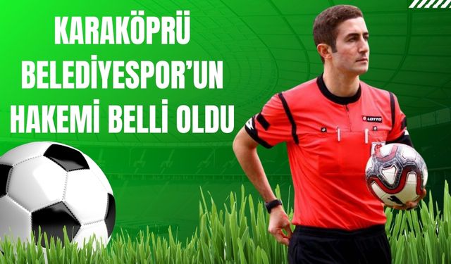 Karaköprü Belediyespor’un Sincan Maçının Hakemi Açıklandı!