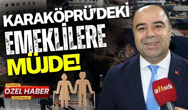 Karaköprü’deki Emeklilere Müjde