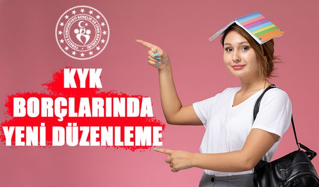 KYK Borçlarında Yeni Düzenleme