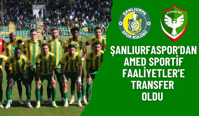 Şanlıurfaspor'dan Amed Sportif Faaliyetler'e Yeni Bir Transfer