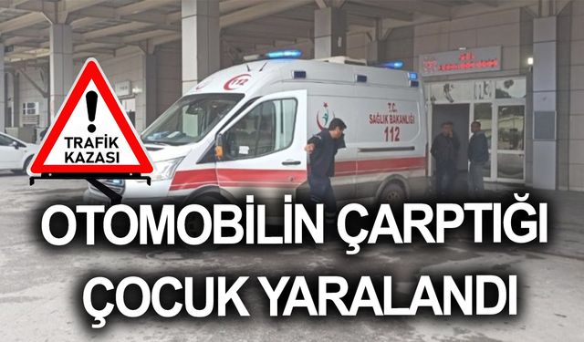 Şanlıurfa’da 6 Yaşındaki Çocuğa Otomobil Çarptı